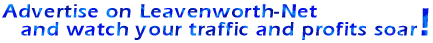 Advertise on Leavenworth-Net and watch your traffic and profits soar!