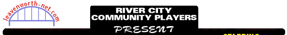 RIVER CITY COMMUNITY PLAYERS PRESENT:
